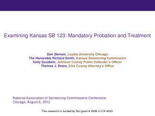 Examining Kansas SB 123: Mandatory Probation and Treatment Don Stemen, Loyola University Chicago