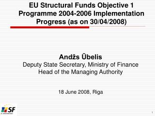 EU Structural Funds Objective 1 Programme 2004-2006 Implementation Progress (as on 30/04/2008)