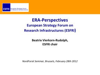 ERA-Perspectives European Strategy Forum on Research Infrastructures (ESFRI )