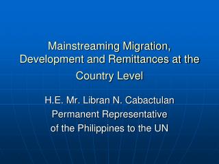 Mainstreaming Migration, Development and Remittances at the Country Level