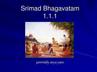 Srimad Bhagavatam 1.1.1