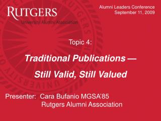 Topic 4: Traditional Publications — Still Valid, Still Valued Presenter: Cara Bufanio MGSA’85