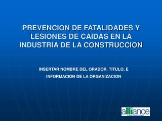 PREVENCION DE FATALIDADES Y LESIONES DE CAIDAS EN LA INDUSTRIA DE LA CONSTRUCCION