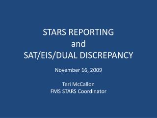 STARS REPORTING and SAT/EIS/DUAL DISCREPANCY