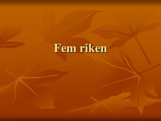 Fem riken