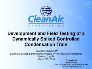 Development and Field Testing of a Dynamically Spiked Controlled Condensation Train