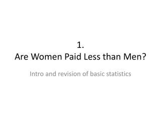 1. Are Women Paid Less than Men?