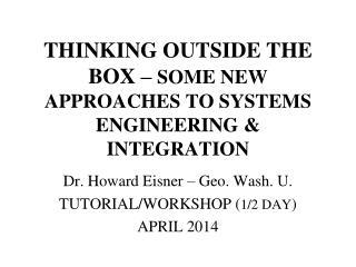 THINKING OUTSIDE THE BOX – SOME NEW APPROACHES TO SYSTEMS ENGINEERING &amp; INTEGRATION