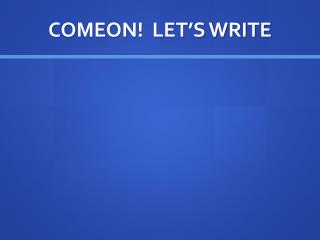 COMEON! LET’S WRITE