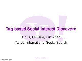 Tag-based Social Interest Discovery