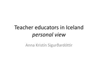 Teacher educators in Iceland personal view