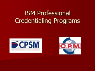 ISM Professional Credentialing Programs