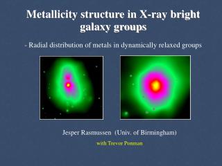 Jesper Rasmussen (Univ. of Birmingham) with Trevor Ponman