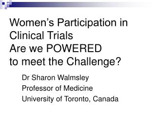 Women’s Participation in Clinical Trials Are we POWERED to meet the Challenge?