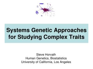 Systems Genetic Approaches for Studying Complex Traits