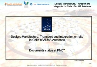 Design, Manufacture, Transport and Integration on-site in Chile of ALMA Antennas