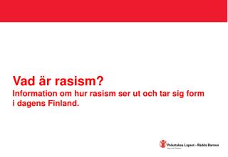 Vad är rasism? Information om hur rasism ser ut och tar sig form i dagens Finland.