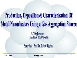 Production, Deposition &amp; Characterization Of Metal Nanoclusters Using a Gas Aggregation Source