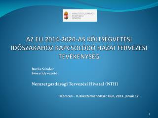 AZ EU 2014-2020-AS KÖLTSÉGVETÉSI IDŐSZAKÁHOZ KAPCSOLÓDÓ HAZAI TERVEZÉSI TEVÉKENYSÉG