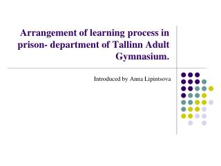 Arrangement of learning process in prison- department of Tallinn Adult Gymnasium.