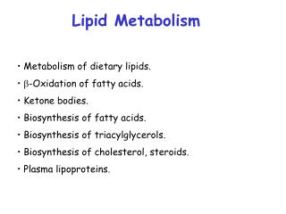 Metabolism of dietary lipids .  -Oxidation of fatty acids. Ketone bodies.