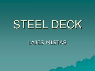 STEEL DECK