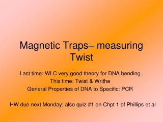 Magnetic Traps– measuring Twist