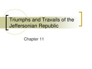 Triumphs and Travails of the Jeffersonian Republic