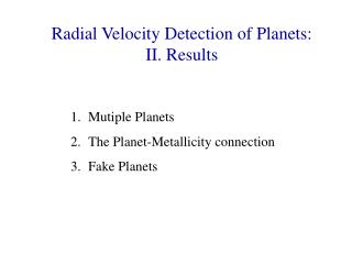 Radial Velocity Detection of Planets: II. Results