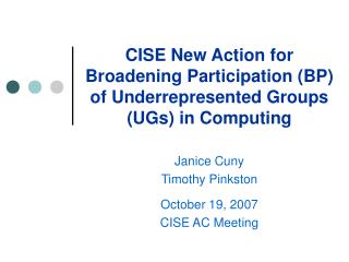 CISE New Action for Broadening Participation (BP) of Underrepresented Groups (UGs) in Computing