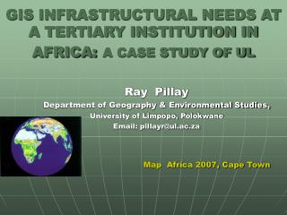 GIS INFRASTRUCTURAL NEEDS AT A TERTIARY INSTITUTION IN AFRICA: A CASE STUDY OF UL