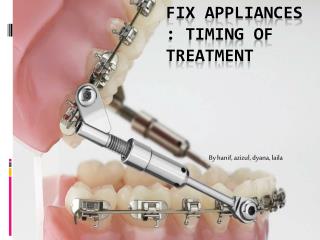 Fix appliances : Timing of treatment