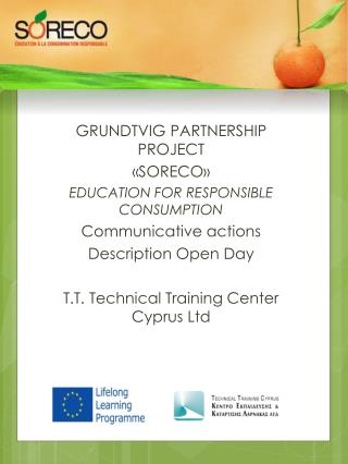 GRUNDTVIG PARTNERSHIP PROJECT «SORECO» EDUCATION FOR RESPONSIBLE CONSUMPTION