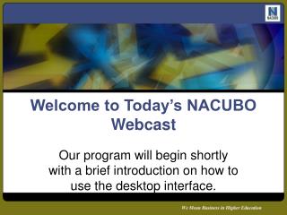 Welcome to Today’s NACUBO Webcast