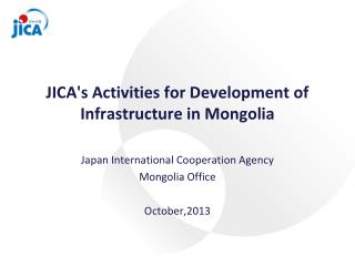 JICA's Activities for Development of Infrastructure in Mongolia