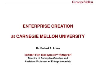 ENTERPRISE CREATION at CARNEGIE MELLON UNIVERSITY