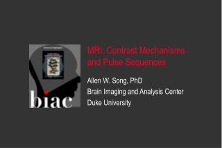 Allen W. Song, PhD Brain Imaging and Analysis Center Duke University