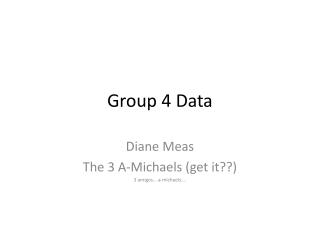 Group 4 Data