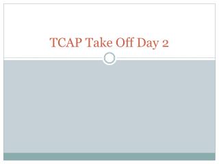 TCAP Take Off Day 2