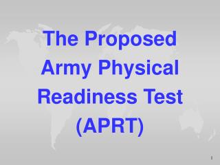 The Proposed Army Physical Readiness Test (APRT)