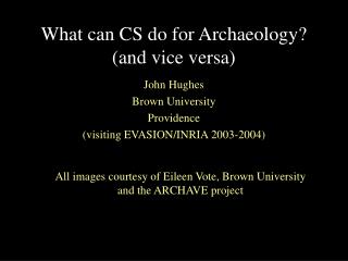 What can CS do for Archaeology? (and vice versa)