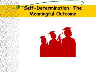 Self-Determination: The Meaningful Outcome