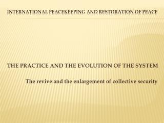 International Peacekeeping and restoration of Peace