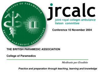 THE BRITISH PARAMEDIC ASSOCIATION College of Paramedics Meditatio per Eruditio