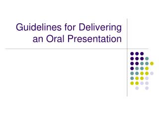 Guidelines for Delivering an Oral Presentation