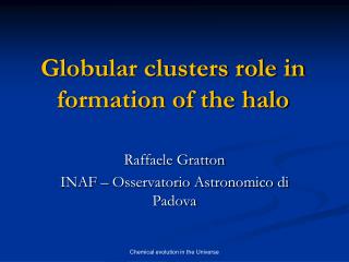 Globular clusters role in formation of the halo