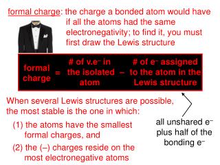 formal charge : the charge a bonded atom would have 		 if all the atoms had the same