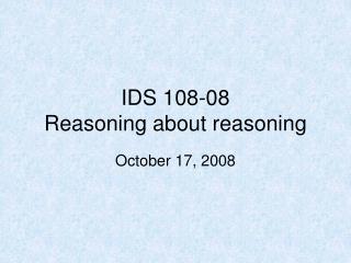 IDS 108-08 Reasoning about reasoning