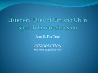 Listeners’ Uses of Um and Uh in Speech Comprehension