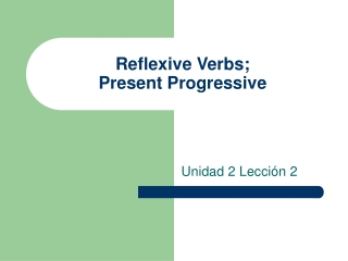 Reflexive Verbs; Present Progressive
